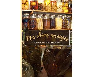 Mes Rhums Arrangés: Livre De Mes Recettes De Rhums Arrangé | Carnet De Rhum Arrangés | 100 Fiches Recette Rhums Arrangés
