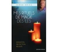 Mes rituels de magie des îles - Serge Arias - Exergue - broché - Essai