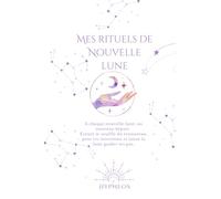 Mes Rituels de Nouvelle Lune: Carnet Spirituel de Nouvelle lune