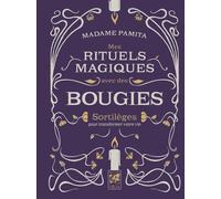 Mes rituels magiques avec des bougies - Sortilèges pour transformer votre vie - Madame Pamita - Vega Eds - relié - Essai