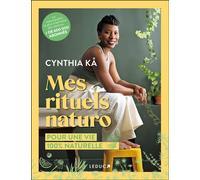 Mes rituels naturo Pour une vie 100% naturelle - Cynthia Kå - Leduc S. - broché - Guide