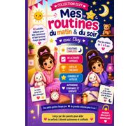 Mes routines du matin & du soir avec Elvy.: 40 activités pour aider les enfants de 3 à 8 ans à gagner en autonomie, adopter de bonnes habitudes et vivre des journées plus sereines.