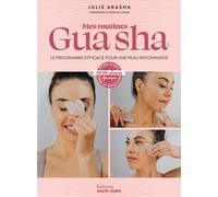 Mes routines Gua sha Le programme efficace pour une peau rayonnante - Julie Akasha - Marie Claire - broché - Guide