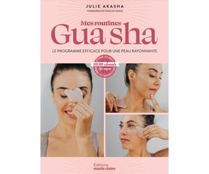Mes routines Gua sha Le programme efficace pour une peau rayonnante - Julie Akasha - Marie Claire - broché - Guide