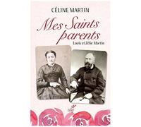 Mes Saints Parents - Louis Et Zélie Martin