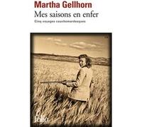 Mes saisons en enfer Martha Gellhorn (Auteur), Marc Kravetz (Préface), David Fauquemberg (Traduction)