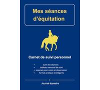 Mes séances d'équitation - Carnet de suivi: Suivi des séances et progression équestre | Journal de bord pour cavalier | Suivez vos séances et progressez avec votre cheva | 110 pages