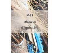 Mes séances d'équitation: Carnet et planning de séances d'équitation | 16 semaines, 238 pages | 7x10 po (17,78 cm x 25,4 cm) | Enfant et adultes