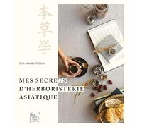 Mes secrets d’herboristerie asiatique