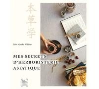 Mes secrets d’herboristerie asiatique