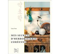 Mes secrets d’herboristerie coréenne - Grace Yoon - Chariot D'or Eds - broché - Guide