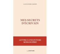 Mes secrets d'écrivain: Lettre à une future romancière