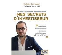 Mes secrets d'investisseur: Start-up, crypto-monnaies et création d'entreprise