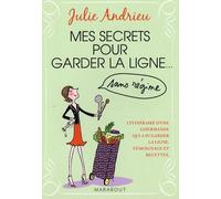 Mes secrets pour garder la ligne...: Sans régime