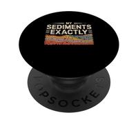 Mes sédiments : exactement, géologue, géologie, Science des Roches, Terre PopSockets PopGrip Adhésif