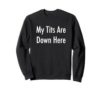 Mes Seins sont en Bas Sweatshirt