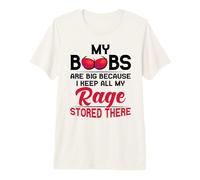 Mes Seins sont Grands Parce Que Je Garde Toute ma Rage stockée là T-Shirt Haut de Gamme