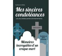 Mes sincères condoléances : mémoires incroyables d'un croque-mort - Guillaume Bailly - L'opportun Eds De - broché - Anthologie
