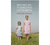 Mes soeurs n'aimez pas les marins Grégory Nicolas (Auteur)
