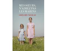 Mes soeurs n'aimez pas les marins - Grégory Nicolas - Les Escales - broché - Roman