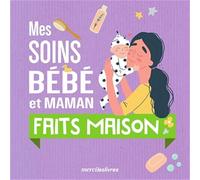 Mes soins bébé et maman faits maison