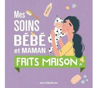 Mes Soins Bébé Et Maman Faits Maison