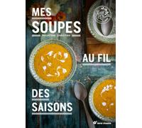 Mes soupes: Au fil des saisons