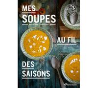 Mes soupes Au fil des saisons - Marie Chioca - Terre Vivante - relié - Guide