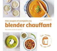 First – Mes soupes et compotes au blender chauffant – 140 recettes faciles et rapides