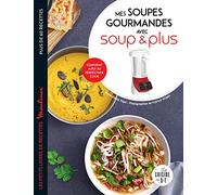 Mes soupes gourmandes avec Soup & Plus