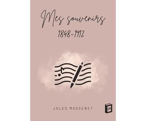 Mes souvenirs: 1848-1912