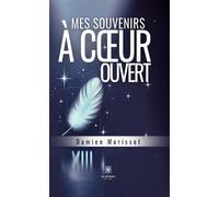 Mes souvenirs à coeur ouvert - Damien Morissot - Le Lys Bleu - broché - Témoignage