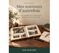 Mes souvenirs d’autrefois: Un livre à compléter pour raconter sa vie et la partager avec ceux qu’on aime