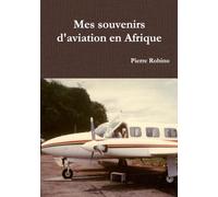 Mes souvenirs d'aviation en Afrique