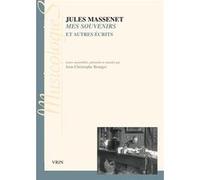Mes souvenirs et autres écrits Jules Massenet (Auteur), Jean-Christophe Branger (Edité par)