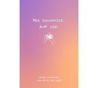 Mes souvenirs, ma vie : carnet de souvenirs à remplir avec 100 photos à coller: un souvenir à décrire par page, album photo - idée cadeau - Format A5