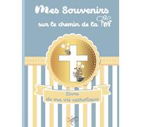 Mes souvenirs sur le chemin de la foi Livre de ma vie catholique: livre d'or de mon baptême/album de souvenirs/ Livre des 3 sacrements/ Idée cadeau baptême/ première communion/confirmation