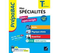 Mes Spécialités Tle Générale - Maths - Physique-Chimie - Grand Oral + Option Maths Expertes