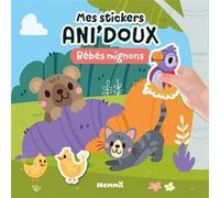 Mes stickers Ani'doux - Bébés mignons - livre stickers animaux - 3 ans - livre autocollants - stickers brillants - Les Ani'doux - bébés animaux - livre d'activités