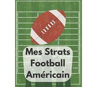 Mes Strats Football Américain: Carnet de Stratégies et Tactiques Football Américain - Spécial Coach - Grand Format - 100 pages - Idée de Cadeau