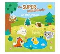 Mes Super Autocollants : Les Bébés Animaux - Des Autocollants Repositionnables À Coller Partout !