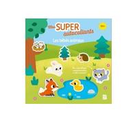 Mes super autocollants - Les bébés animaux - Collectif - Le Ballon Eds - broché - Livre-jeu