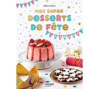 Mes super desserts de fête ! - Delphine Lebrun - Mango - cartonné - Document jeunesse