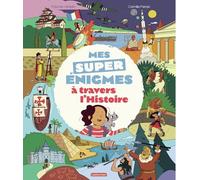 Mes super énigmes à travers l'Histoire