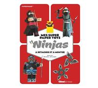 Mes super Paper Toys Ninjas: A détacher et à monter