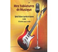 Mes Tablatures De Musique: Livre Carnet De Tablatures De Guitare Avec Paroles De Chansons À Remplir Et À Créer - Format A4 - Spécial Guitaristes Et Musiciens