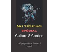 Mes Tablatures Spécial Guitare 8 Cordes: Carnet de tablatures à remplir spécial Guitare à 8 Cordes - 100 pages de 4 portées et 3 diagrammes accords - Grand Format - Spécial Métal Shred
