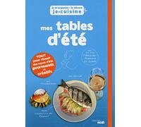 Mes tables d'été: TOUT pour réussir des repas d'été gourmands et créatifs