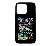 Mes Tatouages sont de l'art et Mon Corps est Une galerie Coque pour iPhone 15 Pro Max