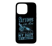 Mes Tatouages sont de l'art et Mon Corps est Une galerie Coque pour iPhone 15 Pro Max